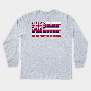 Hawaii Home - State Flag Kids Long Sleeve T-Shirt